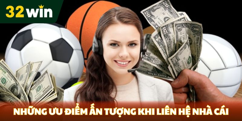 Những ưu điểm ấn tượng khi liên hệ nhà cái